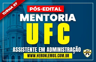 UFC - ASSISTENTE EM ADMINISTRAO / Turma 7 / PS - EDITAL 